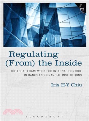 Regulating from the Inside ─ The Legal Framework for Internal Controls in Banks and Financial Institutions