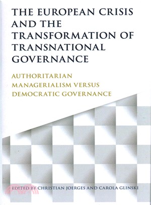 The European Crisis and the Transformation of Transnational Governance ─ Authoritarian Managerialism versus Democratic Governance