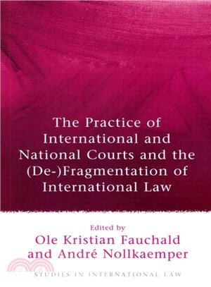 The Practice of International and National Courts and the (De-)fragmentation of International Law