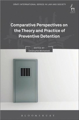 Comparative Perspectives on the Theory and Practice of Preventive Detention
