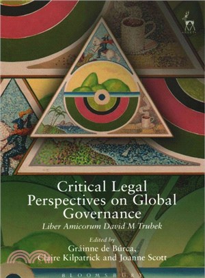 Critical Legal Perspectives on Global Governance ― Liber Amicorum David M Trubek