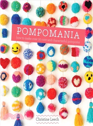 Pompomania: 30 cute and characterful pompoms
