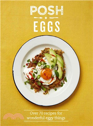 Posh Eggs: Over 70 recipes for wonderful eggy things