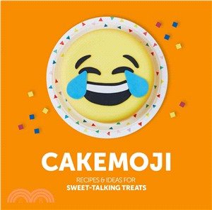 Cakemoji: Recipes & Ideas for Sweet/Talking Treats