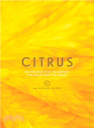Citrus: Recipes that celebrate the sour and the sweet