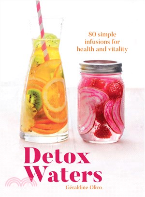 Detox Waters: 80 simple infusions for health and vitality