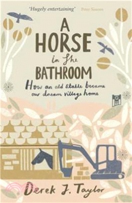 A Horse in the Bathroom：How an Old Stable Became Our Dream Village Home