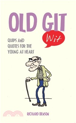 Old Git Wit：Quips and Quotes for the Young at Heart