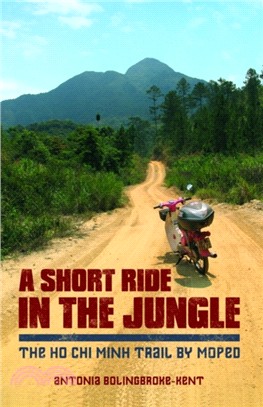 A Short Ride in the Jungle：The Ho Chi Minh Trail by Motorcycle