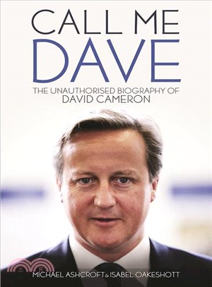 Call Me Dave ― The Unauthorised Biography of David Cameron