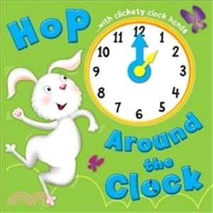 Hop Around the Clock: Tell the Time (Learn and Play Board Books)