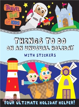 Things To Do On An Unusual Holiday (Travel Time for Kids)