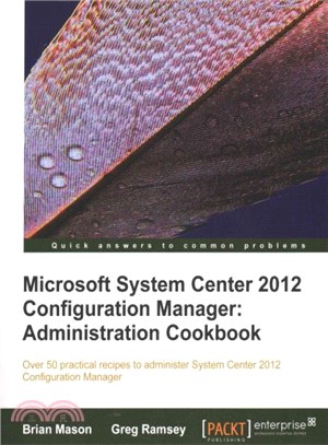 Microsoft System Center 2012 Configuration Manager ─ Administration Cookbook