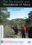 The Dry Forests and Woodlands of Africa: Managing for Products and Services