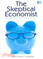 The Skeptical Economist ─ Revealing the Ethics Inside Economics