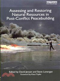 Assessing and Restoring Natural Resources in Post-Conflict Peacebuilding