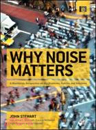 Why Noise Matters ─ A Worldwide Perspective on the Problems, Policies and Solutions