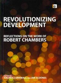 Revolutionizing Development：Reflections on the Work of Robert Chambers