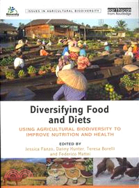 Diversifying Food and Diets ─ Using Agricultural Biodiversity to Improve Nutrition and Health