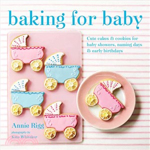 Baking for Baby ─ Cute Cakes & Cookies for Baby Showers, Naming Days & Early Birthdays