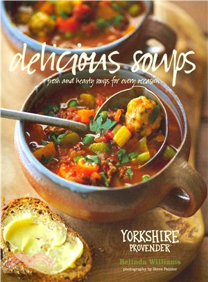 Delicious Soups ― Glorious Recipes for Fresh and Hearty Soups for Every Occasion