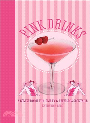 Pink Drinks ― A Collection of Fun, Flirty and Frivolous Cocktails