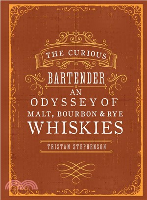 The Curious Bartender ─ An Odyssey of Malt, Bourbon & Rye Whiskies