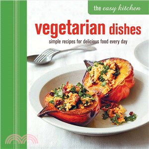 The Easy Kitchen ― Vegetarian Dishes; Simple Recipes for Delicious Food Every Day