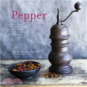 Pepper ― More Than 45 Exciting Recipes from the Subtley Spicey to the Hot and Fiery