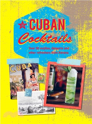 Cuban Cocktails ─ Over 50 Mojitos, Daiquiris and Other Refreshers from Havana