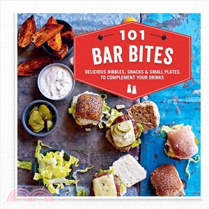 101 Bar Bites ─ Delicious Nibbles, Snacks & Small Plates to Complement Your Drinks