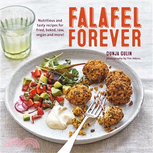 Falafel Forever ─ Nutritious and Tasty Recipes for Fried, Baked, Raw, Vegan and More!