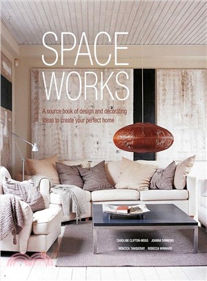 Space Works ─ A source book of design and decorating ideas to create your perfect home