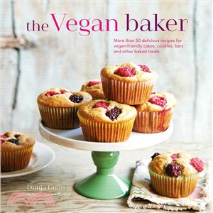 The Vegan Baker ─ More Than 50 Delicious Recipes for Vegan-friendly Cakes, Cookies, Bars and Other Baked Treats