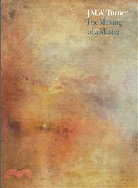 J. M. W. Turner ― The Making of a Master