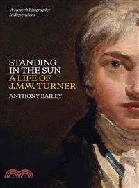 Standing in the Sun ― A Life of J.m.w. Turner