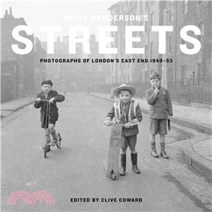 Nigel Henderson's Streets :photographs of London's East End 1949-53 /