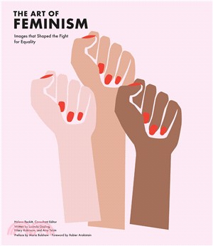 The Art of Feminism: Images That Shaped the Fight for Equality