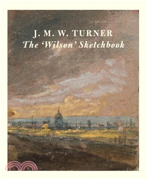 J.M.W Turner: The 'Wilson' Sketchbook