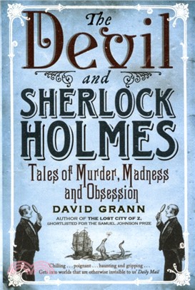 The Devil and Sherlock Holmes：Tales of Murder, Madness and Obsession