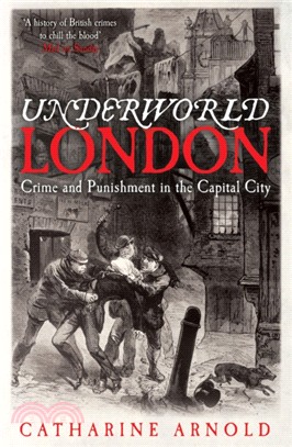 Underworld London：Crime and Punishment in the Capital City