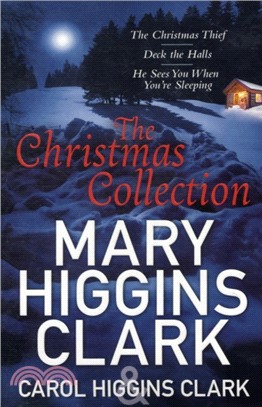Mary & Carol Higgins Clark Christmas Collection：The Christmas Thief, Deck the Halls, He Sees You When You're Sleeping