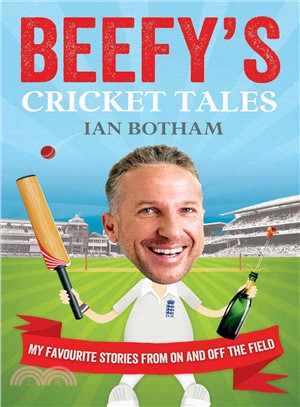 Beefy's Cricket Tales: My Favourite Stories from On and Off the Field