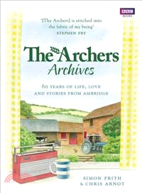 The Archers Archives: 60 Years of Life, Love and Stories from Ambridge