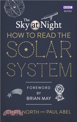 The Sky at Night: How to Read the Solar System：A Guide to the Stars and Planets