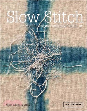 Slow Stitch : Mindful and Contemplative Textile Art