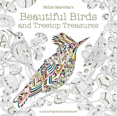 Millie Marotta's Beautiful Birds and Treetop Treasures: A Colouring BookAdventure