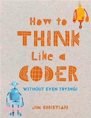 How to Think Like a Coder: Without Even Trying