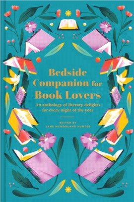 Bedside Companion for Book Lovers：An anthology of literary delights for every night of the year