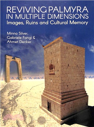 Reviving Palmyra in Multiple Dimensions ― Images, Ruins and Cultural Memory